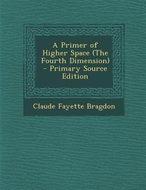 Couverture_A Primer of Higher Space (The Fourth Dimension)