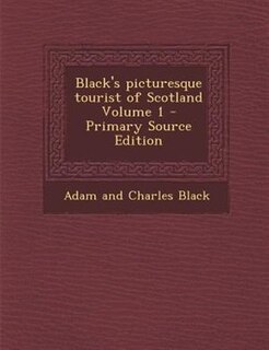 Front cover_Black's picturesque tourist of Scotland Volume 1