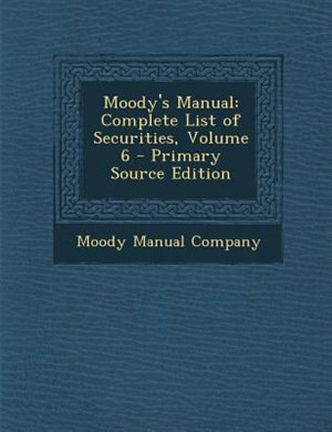 Moody's Manual: Complete List of Securities, Volume 6