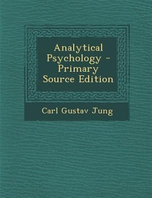 Analytical Psychology - Primary Source Edition