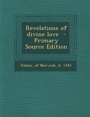 Front cover_Revelations of divine love  - Primary Source Edition