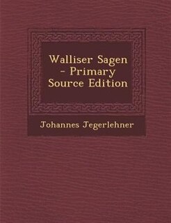 Couverture_Walliser Sagen - Primary Source Edition