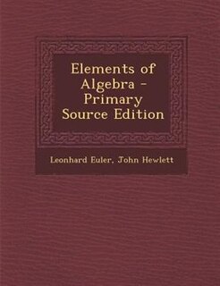 Elements of Algebra - Primary Source Edition