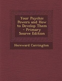 Couverture_Your Psychic Powers and How to Develop Them - Primary Source Edition