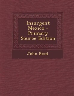 Couverture_Insurgent Mexico - Primary Source Edition