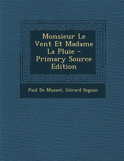 Monsieur Le Vent Et Madame La Pluie - Primary Source Edition