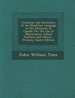 Front cover_Grammar and Dictionary of the Blackfoot Language in the Dominion of Canada