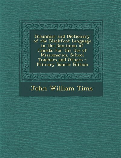 Front cover_Grammar and Dictionary of the Blackfoot Language in the Dominion of Canada