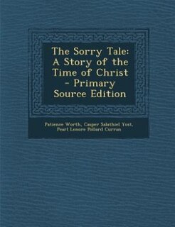 The Sorry Tale: A Story of the Time of Christ
