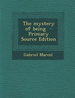 The mystery of being  - Primary Source Edition