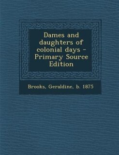 Couverture_Dames and daughters of colonial days - Primary Source Edition