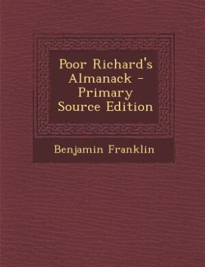 Poor Richard's Almanack - Primary Source Edition