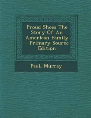 Front cover_Proud Shoes The Story Of An American Family - Primary Source Edition