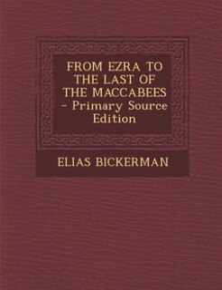 Front cover_FROM EZRA TO THE LAST OF THE MACCABEES - Primary Source Edition