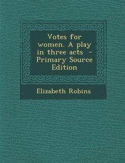 Front cover_Votes for women. A play in three acts  - Primary Source Edition