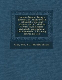 Couverture_Hobson-Jobson; being a glossary of Anglo-Indian colloquial words and phrases, and of kindred terms; etymological, historical, geographical, and discursive  - Primary Source Edition