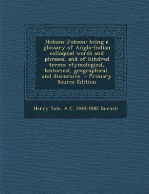 Couverture_Hobson-Jobson; being a glossary of Anglo-Indian colloquial words and phrases, and of kindred terms; etymological, historical, geographical, and discursive  - Primary Source Edition