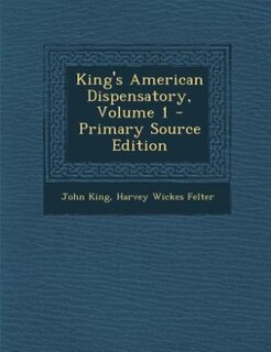 Couverture_King's American Dispensatory, Volume 1