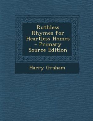 Couverture_Ruthless Rhymes for Heartless Homes - Primary Source Edition