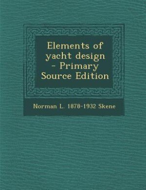 Elements of yacht design  - Primary Source Edition