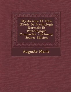 Front cover_Mysticisme Et Folie (Etude De Psychologie Normale Et Pathologique Comparés).