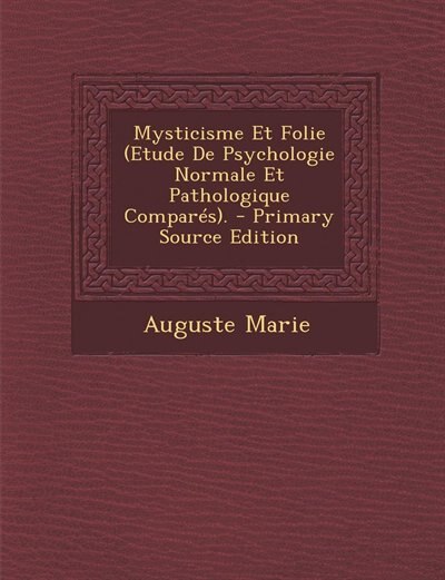 Front cover_Mysticisme Et Folie (Etude De Psychologie Normale Et Pathologique Comparés).