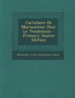 Couverture_Cartulaire De Marmoutier Pour Le Vendomois - Primary Source Edition
