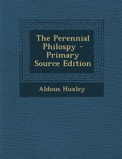 Front cover_The Perennial Philospy - Primary Source Edition