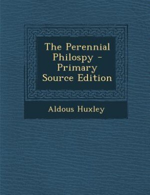 Front cover_The Perennial Philospy - Primary Source Edition