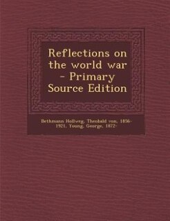 Reflections on the world war - Primary Source Edition