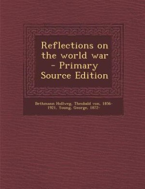 Reflections on the world war - Primary Source Edition