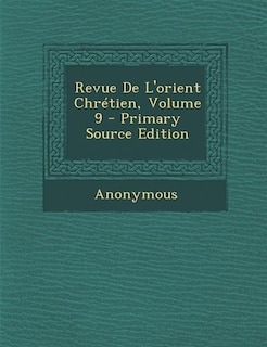 Front cover_Revue De L'orient Chrétien, Volume 9 - Primary Source Edition