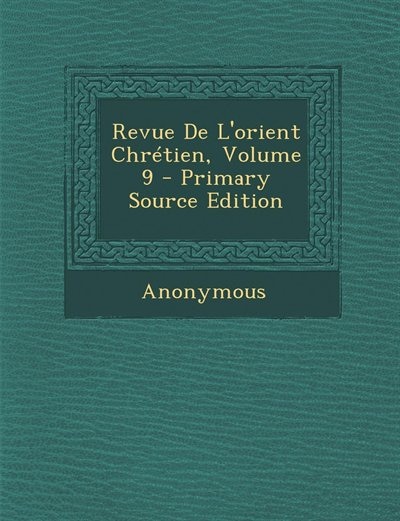 Front cover_Revue De L'orient Chrétien, Volume 9 - Primary Source Edition