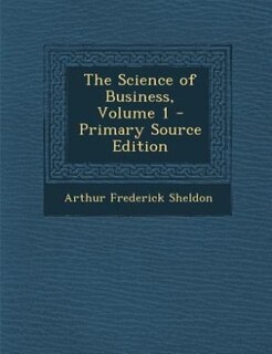Couverture_The Science of Business, Volume 1 - Primary Source Edition