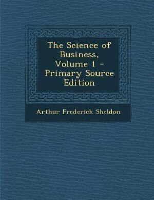 Couverture_The Science of Business, Volume 1 - Primary Source Edition