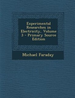 Experimental Researches in Electricity, Volume 3