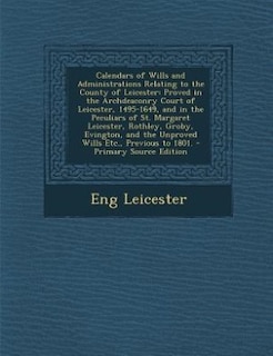 Couverture_Calendars of Wills and Administrations Relating to the County of Leicester