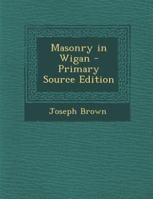 Couverture_Masonry in Wigan - Primary Source Edition