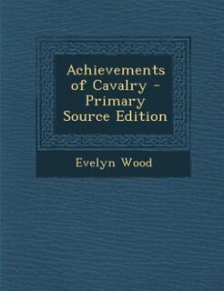 Achievements of Cavalry - Primary Source Edition