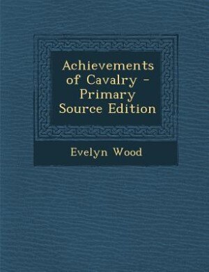 Achievements of Cavalry - Primary Source Edition