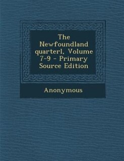 Couverture_The Newfoundland quarterl, Volume 7-9 - Primary Source Edition