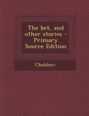 Front cover_The bet, and other stories - Primary Source Edition
