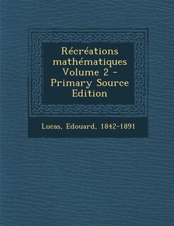Couverture_R&eacute;cr&eacute;ations math&eacute;matiques Volume 2 - Primary Source Edition