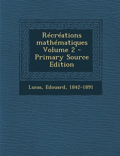 Couverture_R&eacute;cr&eacute;ations math&eacute;matiques Volume 2 - Primary Source Edition