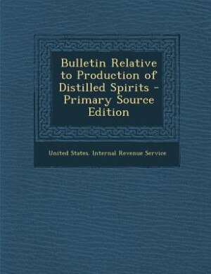 Front cover_Bulletin Relative to Production of Distilled Spirits