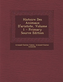 Couverture_Histoire Des Animaux D'aristote, Volume 1 - Primary Source Edition