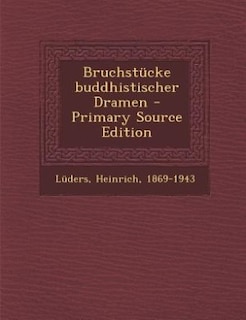 Couverture_Bruchst&uuml;cke buddhistischer Dramen - Primary Source Edition
