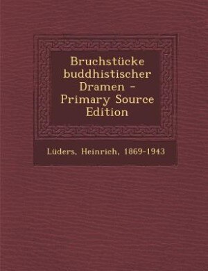 Couverture_Bruchst&uuml;cke buddhistischer Dramen - Primary Source Edition