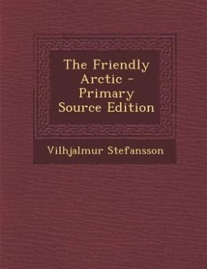 Couverture_The Friendly Arctic - Primary Source Edition