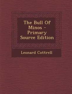 The Bull Of Minos - Primary Source Edition